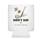 Don't Say It Can Cooler in White, front view