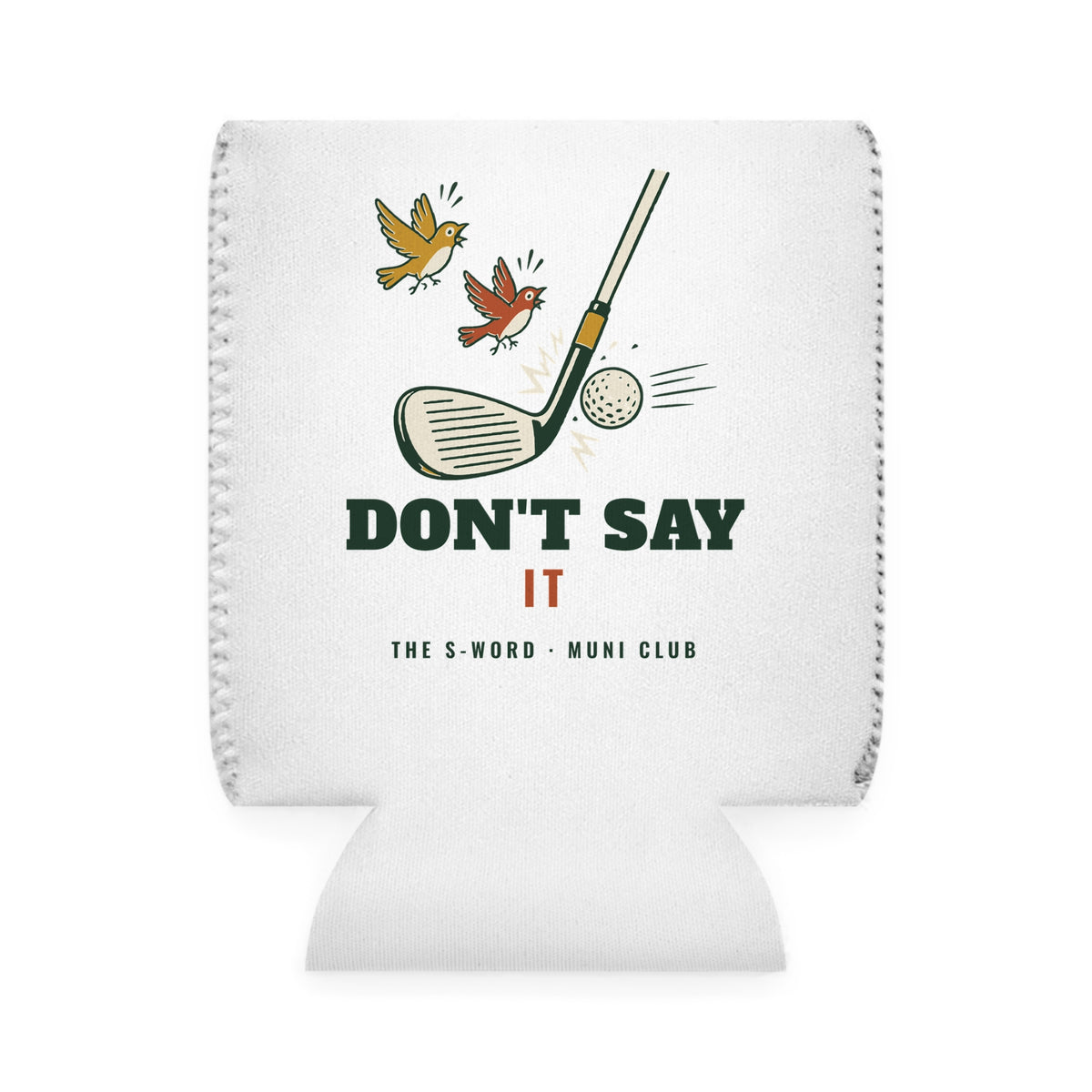 Don't Say It Can Cooler in White, front view