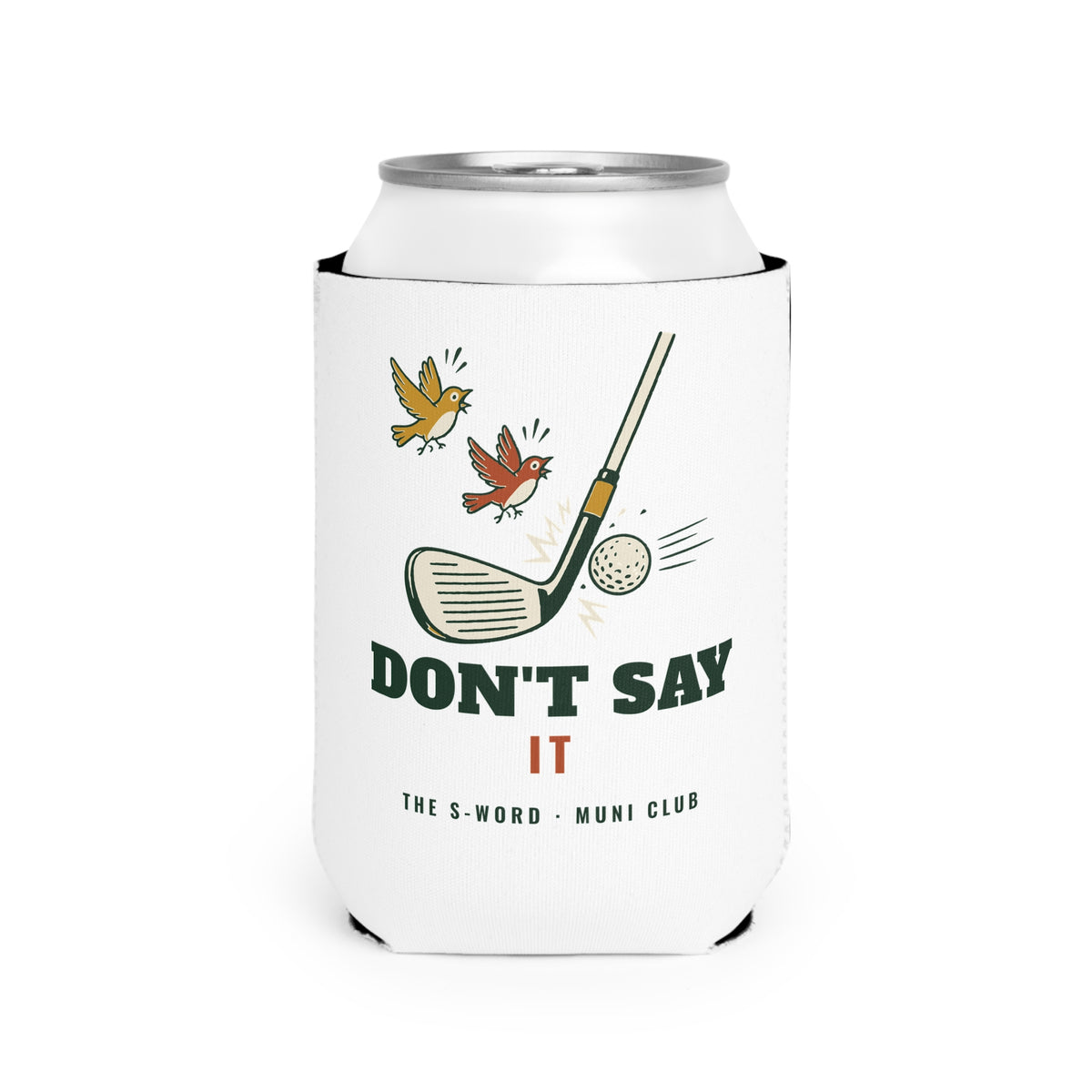 Don't Say It Can Cooler in White, front view, second angle