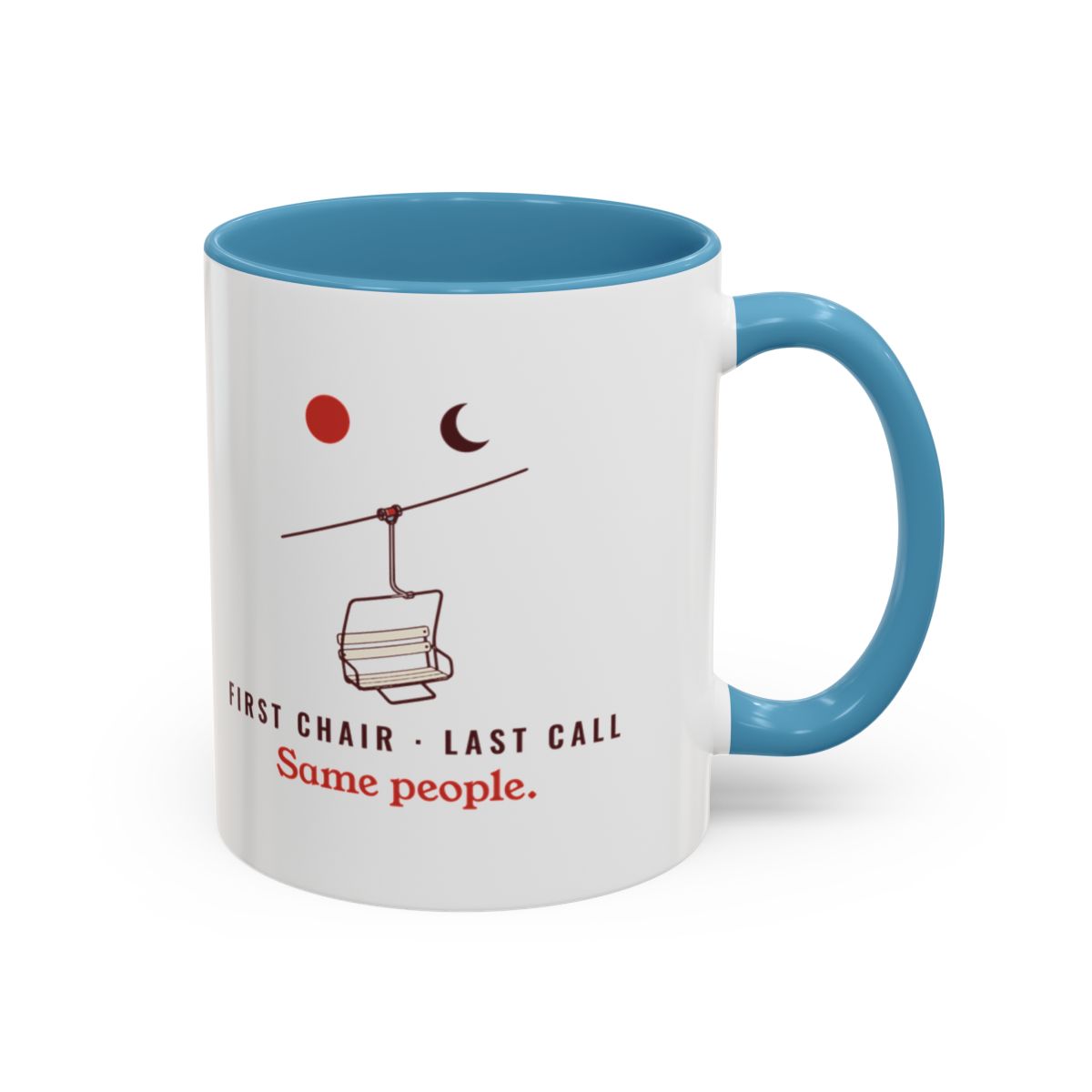 First Chair, Last Call Mug in Light Blue, right side
