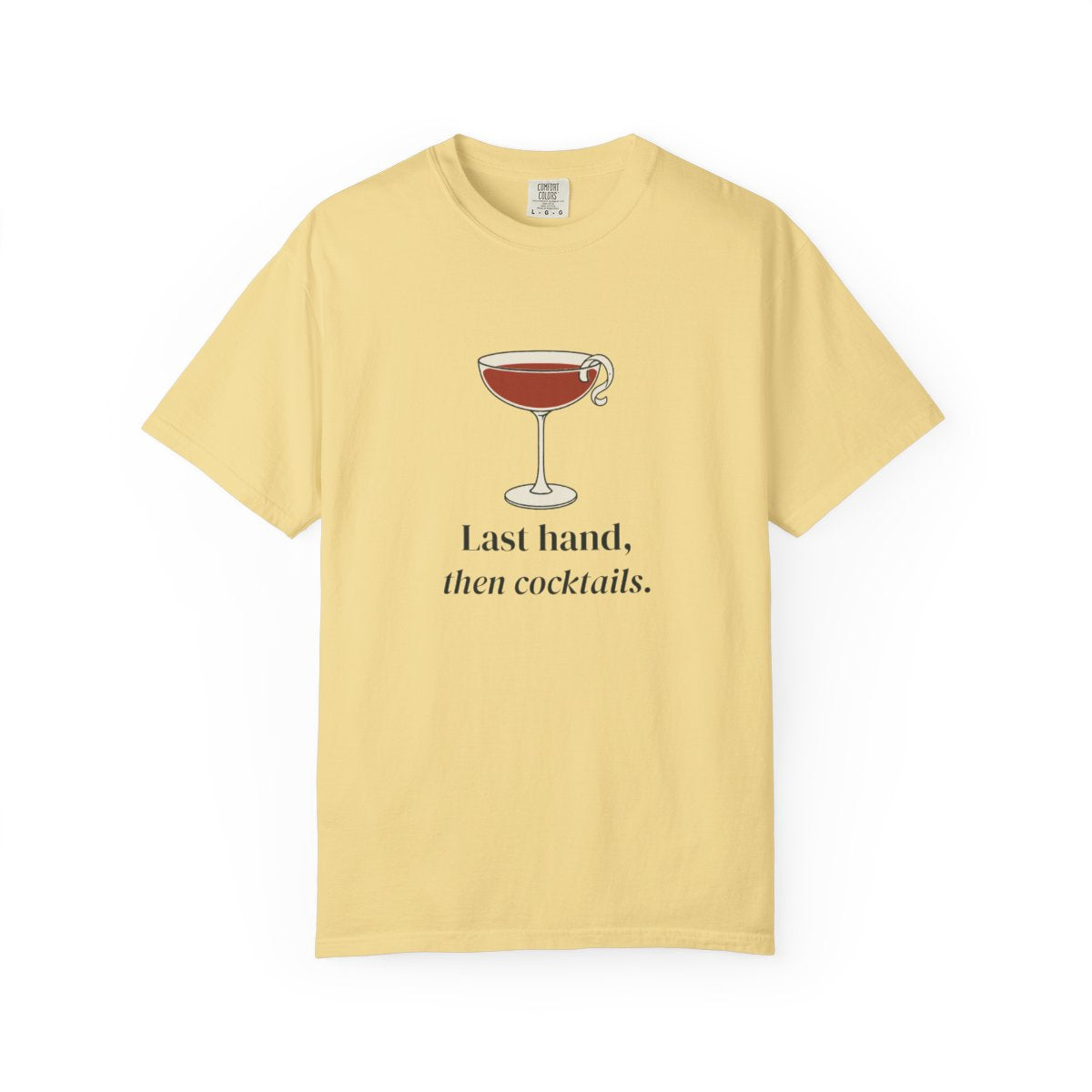 Last Hand, Then Cocktails Tee in Butter, front view